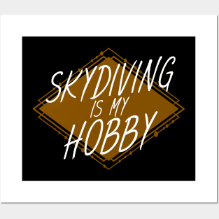 Skydiving is my hobby Posters and Art